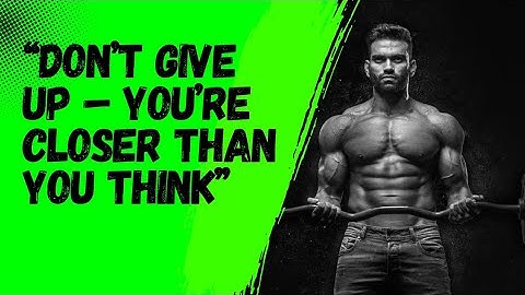“Don’t Give Up – You’re Closer Than You Think”