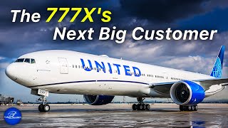 Why United Will Be the Next 777x Customer