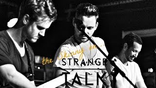 the Skinny On: Strange Talk