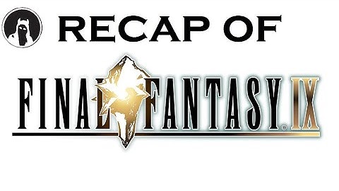 The ULTIMATE Recap of Final Fantasy IX (RECAPitation) #ffix #ff9