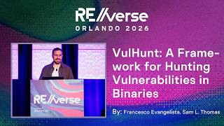 RE//verse 2026: VulHunt: A Framework for Hunting Vulnerabilities in Binaries by Evangelista & Thomas