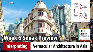 Interpreting Vernacular Architecture in Asia: Sneak Peek - Week 6