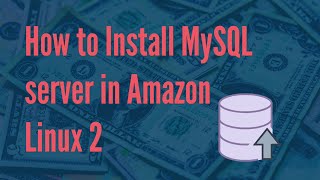 How to Install MySQL server in Amazon Linux 2