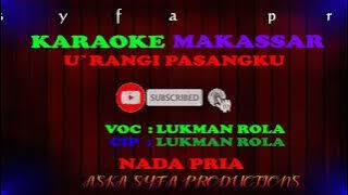 Karaoke Makassar U`rangi Pasangku || Lukman rola/ Nada Pria Tanpa Vocal   Lirik