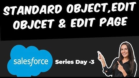 Standard Object, Fields, Record detail Pages, Edit Object, edit pages in Salesforce