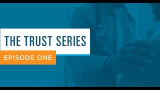 The Trust Series: Episode 1: A Critical Part of Today's Healthcare