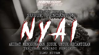 NYAI - KUTUKAN PENGGUNA  SUSUK ILMU HITAM (Kisah Nyata) #susuk