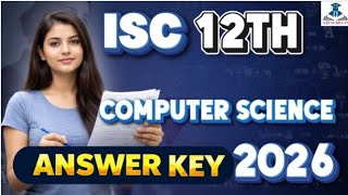 ISC Class 12 Computer Science Answer Key 2026 | ISC 12th CS Paper Solution | All Sets Answers