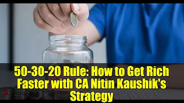 50-30-20 Rule: How to Get Rich Faster with CA Nitin Kaushik