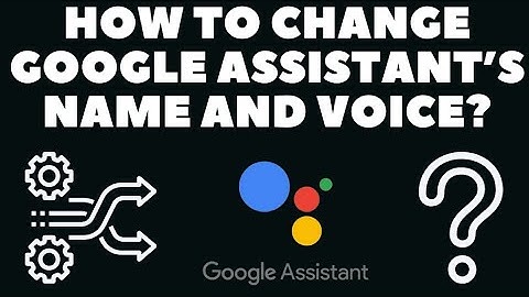 How to change the name of your Google assistant || Call G assistant with a new name