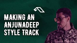 Making An Anjunadeep Style Track