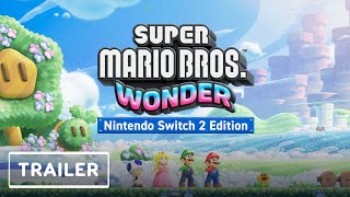 Super Mario Bros. Wonder - Nintendo Switch 2 Edition Trailer Nintendo Direct