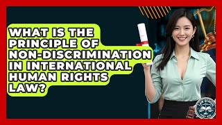 What Is The Principle Of Non-discrimination In International Human Rights Law? - Law School Prep Hub