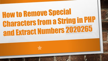 How to Remove Special Characters from a String in PHP and Extract Numbers 2020265