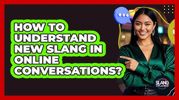 How To Understand New Slang In Online Conversations?