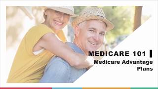 Medicare 101 | Part 3: Medicare Advantage Plans