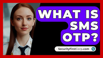 What Is SMS OTP? - SecurityFirstCorp.com