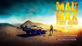 Tom Holkenborg (Junkie XL): Mad Max Fury Road [Extended Theme Suite by Gilles Nuytens] (re-upload)