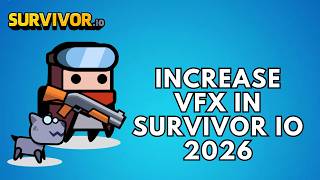 How to increase VFX in Survivor io 2026