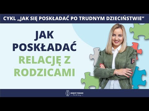 Wideo: Jak Budować Bliskie Relacje Z Rodzicami