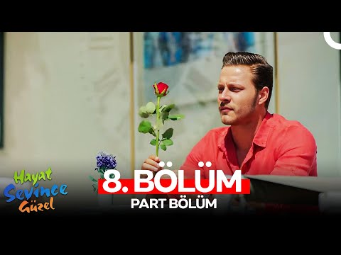 Hayat Sevince Güzel 8. Bölüm