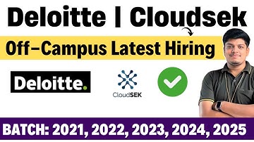 Deloitte, CloudSek Latest Hiring | 2021, 2022, 2023, 2024, 2025 BATCH | Off-Campus New Hiring