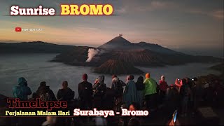 TimeLapse | Surabaya - Bromo Malam Hari Mengejar Sunrise