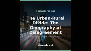 The Urban-Rural Divide: The Geography of Disagreement