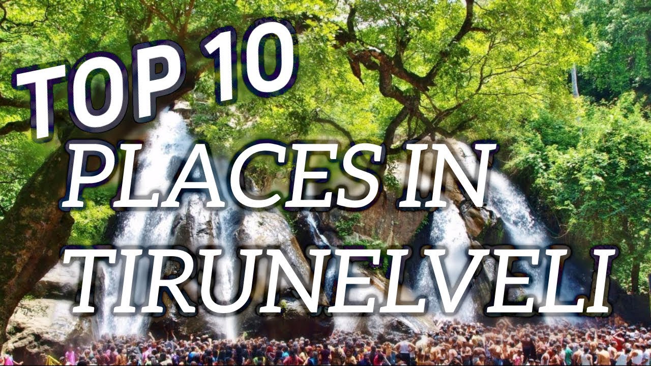 Top Ten Tourist Places In Tirunelveli TamilNadu YouTube