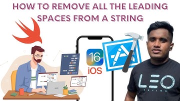 How to remove all the leading spaces from a swift string - Xcode 14+ iOS Swift Programming Tutorial