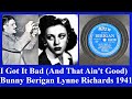 I Got It Bad (And That Ain&#39;t Good) - Bunny Berigan - Lynne Richards - 1941