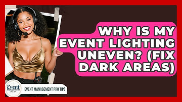 Why Is My Event Lighting Uneven? (Fix Dark Areas) - Event Management Pro Tips