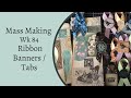 Mass Making - Ribbon Embellishments   - Tina’s Weekly Workshop 84