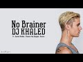 DJ Khaled - No Brainer s ft. Justin Bieber, Chance the Rapper, Quavo DJ Khaled - No Brainer s ft. Justin Bieber, Chance the Rapper, Quavo