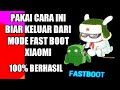 CARA KELUAR MODE FAST BOOT XIAOMI REDMI NOTE 8 PRO DENGAN MUDAH