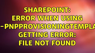 Sharepoint: Error when using Get-PnPProvisioningTemplate. Getting error: File Not Found
