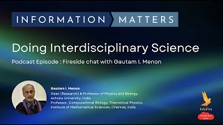 InfoFire with Gautam I. Menon -  Doing Interdisciplinary Science