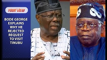 (VIDEO) Why I Rejected Request To Visit Tinubu – Bode George