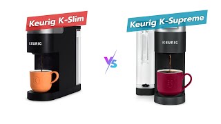 Keurig K-Slim Vs K-Supreme Which Ones Better?