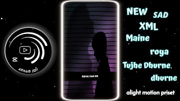 New Hindi Sad Song Xml File 💔 Maine Royaa Tujhe Dund Dund 🥺 #xml #am_editors_bd #alightmotion