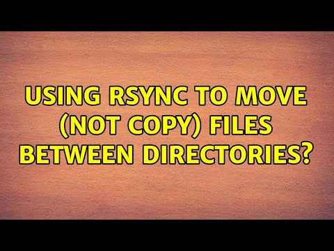 Unix & Linux: Using rsync to move (not copy) files between directories? (6 Solutions!!)