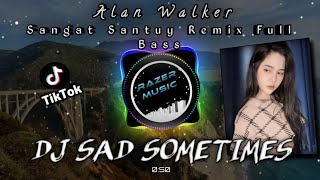 DJ SAD SOMETIMES - ALAN WALKER CORSAK & Huang Xiaoyun TERBARU 2021 SLOW REMIX FULL BAS SANGAT SANTUY