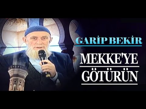 GARİP BEKİR - MEKKE'YE GÖTÜRÜN | En Güzel İlahiler