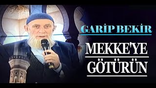 GARİP BEKİR - MEKKE'YE GÖTÜRÜN | En Güzel İlahiler Resimi