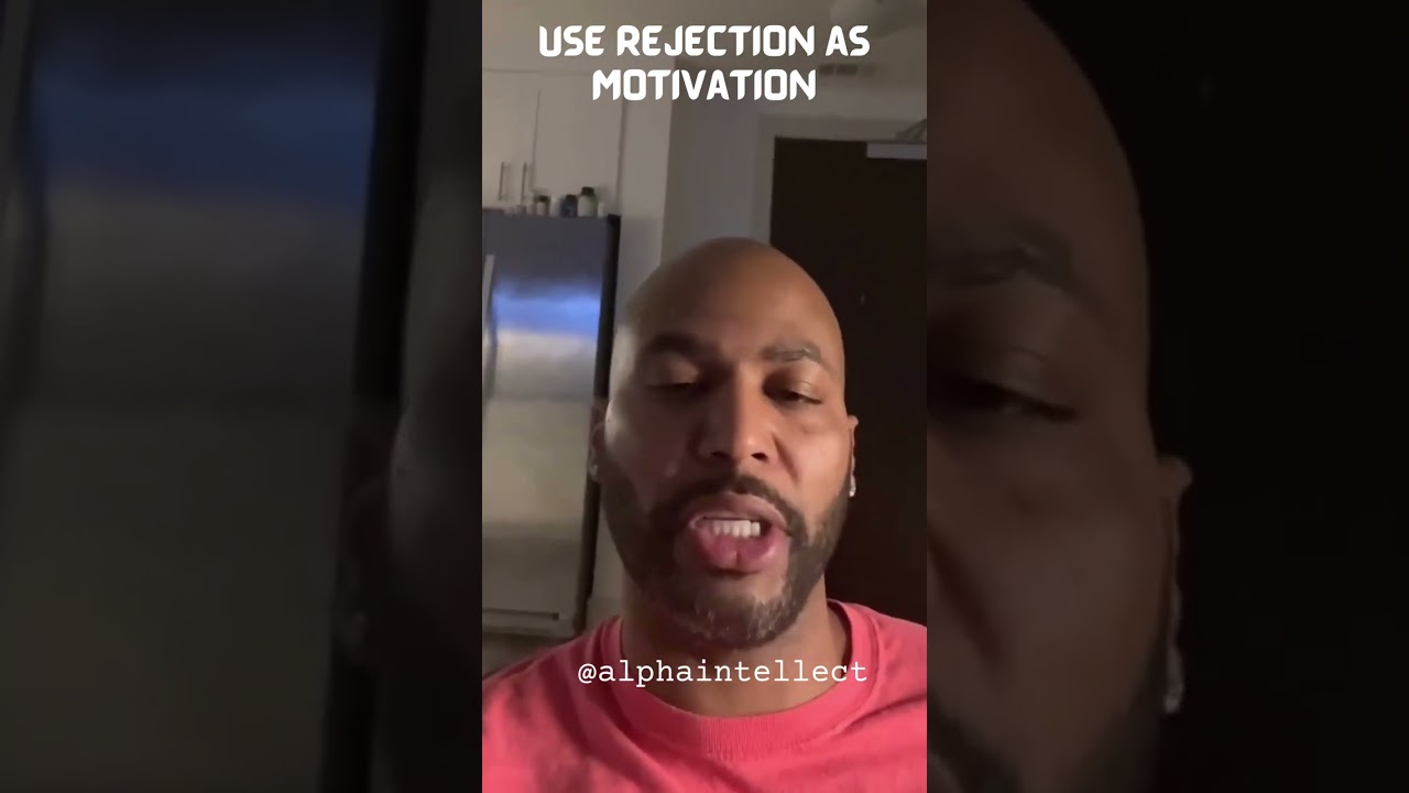 Use Rejection to Motivate You! 