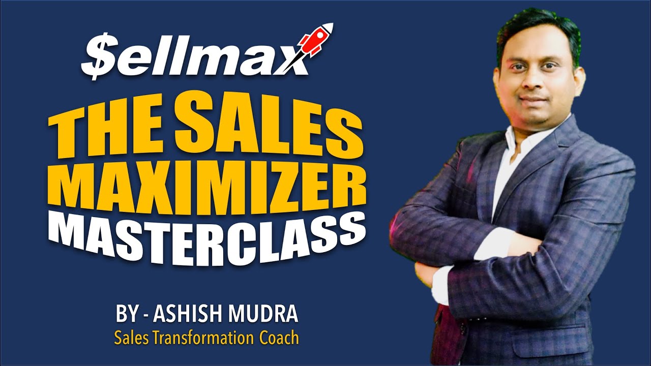 Sales Maximizer MasterClass | Get Upto 3X Sales, Revenues & Profits in 100 Days