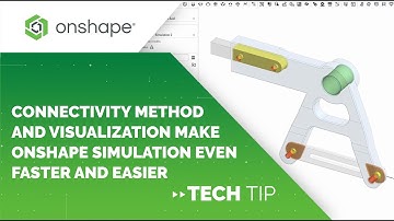 Tech Tip: Connectivity Method and Visualization Make Onshape Simulation Even Faster and Easier