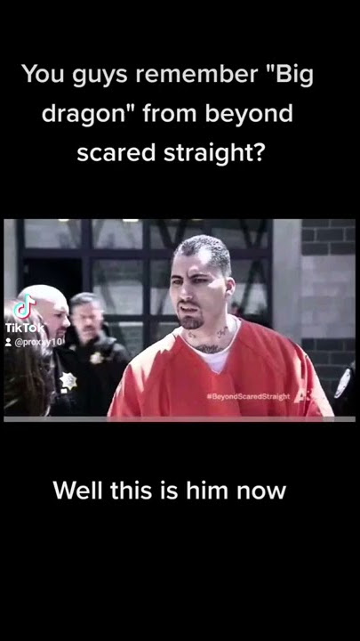 What happened to Big Dragon from Beyond Scared Straight?