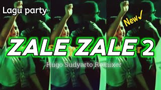 OH ZALE ZALE LE PT 2 _Lagu Party 2024(Hugo Sudyarto Remixer) BAR BAR REMIX 💃