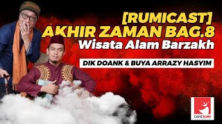 [RUMICAST RERUN] AKHIR ZAMAN BAGIAN 8 | WISATA ALAM ARZAKH - DIK DOANK & BUYA DR. ARRAZY HASYIM, MA